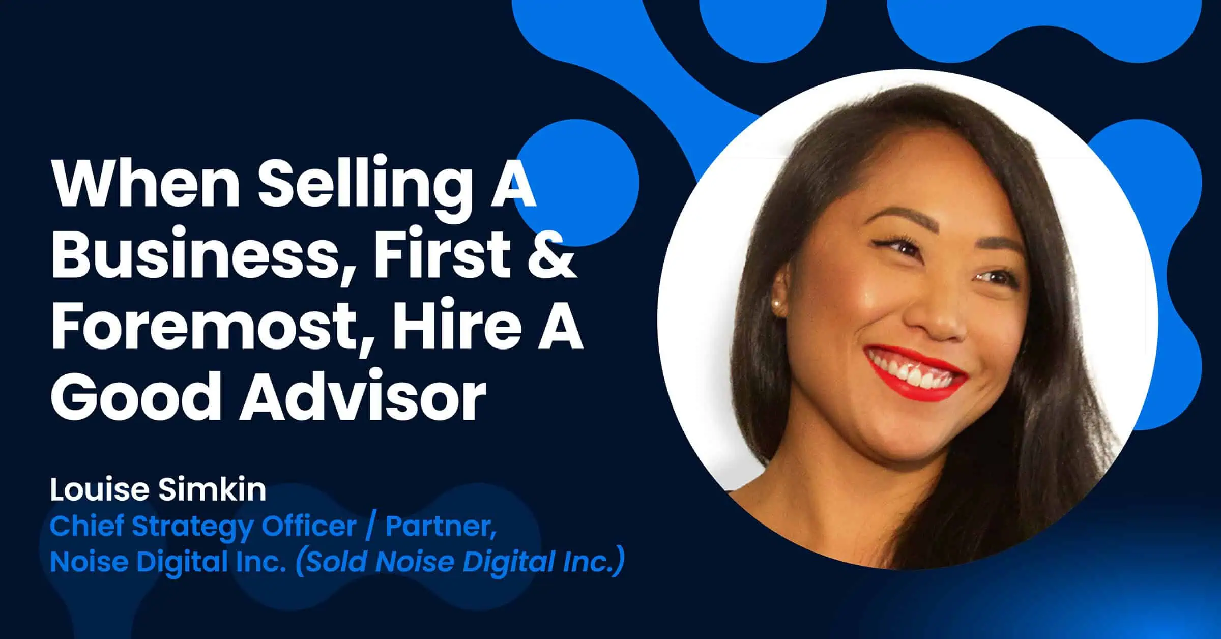 When Selling A Business, First & Foremost, Hire A Good Advisor